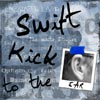 Cover art for Swift Kick to the Ear, a mixed CD.